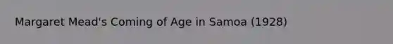 Margaret Mead's Coming of Age in Samoa (1928)