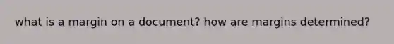 what is a margin on a document? how are margins determined?