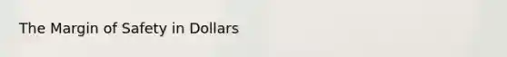 The Margin of Safety in Dollars