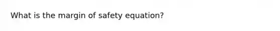 What is the margin of safety equation?