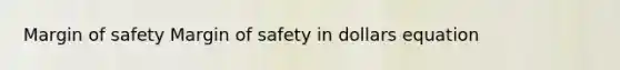 Margin of safety Margin of safety in dollars equation