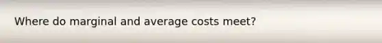 Where do marginal and average costs meet?