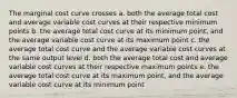 The marginal cost curve crosses a. both the average total cost and average variable cost curves at their respective minimum points b. the average total cost curve at its minimum point, and the average variable cost curve at its maximum point c. the average total cost curve and the average variable cost curves at the same output level d. both the average total cost and average variable cost curves at their respective maximum points e. the average total cost curve at its maximum point, and the average variable cost curve at its minimum point