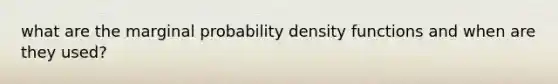 what are the marginal probability density functions and when are they used?