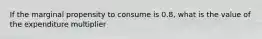 If the marginal propensity to consume is 0.8, what is the value of the expenditure multiplier