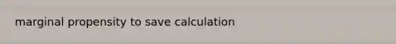 marginal propensity to save calculation