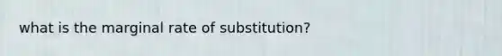 what is the marginal rate of substitution?