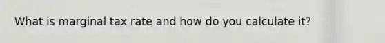 What is marginal tax rate and how do you calculate it?