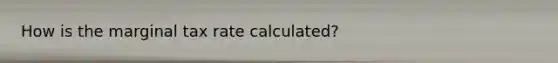 How is the marginal tax rate calculated?