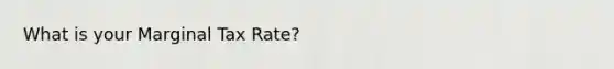 What is your Marginal Tax Rate?