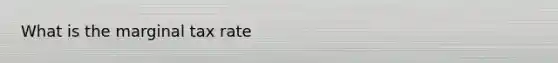 What is the marginal tax rate