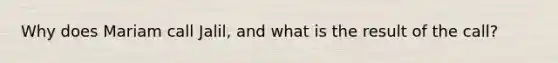 Why does Mariam call Jalil, and what is the result of the call?