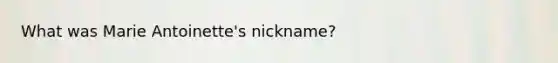 What was Marie Antoinette's nickname?