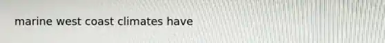marine west coast climates have