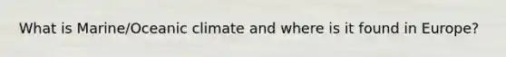 What is Marine/Oceanic climate and where is it found in Europe?