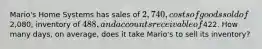 Mario's Home Systems has sales of 2,740, costs of goods sold of2,080, inventory of 488, and accounts receivable of422. How many days, on average, does it take Mario's to sell its inventory?