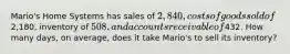 Mario's Home Systems has sales of 2,840, costs of goods sold of2,180, inventory of 508, and accounts receivable of432. How many days, on average, does it take Mario's to sell its inventory?