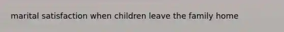 marital satisfaction when children leave the family home