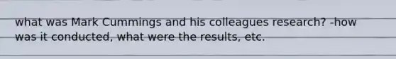 what was Mark Cummings and his colleagues research? -how was it conducted, what were the results, etc.