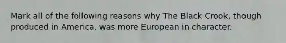 Mark all of the following reasons why The Black Crook, though produced in America, was more European in character.