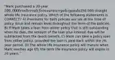 "Mark purchased a 20-year 100,000 level term life insurance policy and a250,000 straight whole life insurance policy. Which of the following statements is CORRECT? A) Premiums for both policies are set at the time of policy issue and remain level throughout the term of the policies. B) If Mark takes a loan from either policy that is still outstanding when he dies, the amount of the loan plus interest due will be subtracted from the death benefit. C) Mark can take a policy loan from either policy, provided the loan is paid back within the 20-year period. D) The whole life insurance policy will mature when Mark reaches age 65; the term life insurance policy will expire in 20 years."