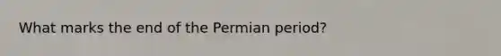 What marks the end of the Permian period?