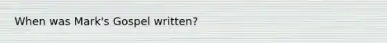When was Mark's Gospel written?
