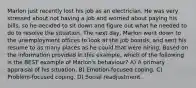 Marlon just recently lost his job as an electrician. He was very stressed about not having a job and worried about paying his bills, so he decided to sit down and figure out what he needed to do to resolve the situation. The next day, Marlon went down to the unemployment offices to look at the job boards, and sent his resume to as many places as he could that were hiring. Based on the information provided in this example, which of the following is the BEST example of Marlon's behaviour? A) A primary appraisal of his situation. B) Emotion-focused coping. C) Problem-focused coping. D) Social readjustment.