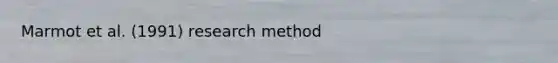 Marmot et al. (1991) research method