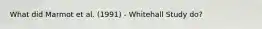 What did Marmot et al. (1991) - Whitehall Study do?