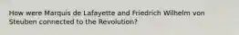 How were Marquis de Lafayette and Friedrich Wilhelm von Steuben connected to the Revolution?