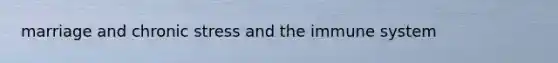 marriage and chronic stress and the immune system