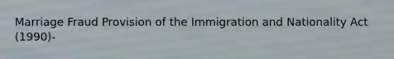 Marriage Fraud Provision of the Immigration and Nationality Act (1990)-