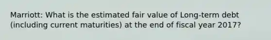 Marriott: What is the estimated fair value of Long-term debt (including current maturities) at the end of fiscal year 2017?