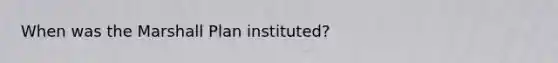 When was the Marshall Plan instituted?