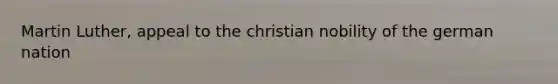 Martin Luther, appeal to the christian nobility of the german nation