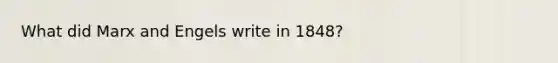 What did Marx and Engels write in 1848?