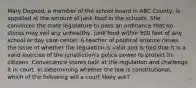 Mary Dogood, a member of the school board in ABC County, is appalled at the amount of junk food in the schools. She convinces the state legislature to pass an ordinance that no stores may sell any unhealthy, junk food within 500 feet of any school or day care center. A teacher of political science raises the issue of whether the regulation is valid and is told that it is a valid exercise of the jurisdiction's police power to protect its citizens. Convenience stores balk at the regulation and challenge it in court. In determining whether the law is constitutional, which of the following will a court likely ask?