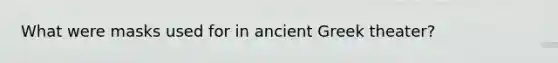 What were masks used for in ancient Greek theater?