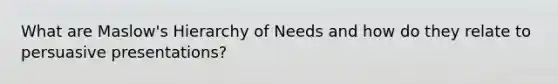 What are Maslow's Hierarchy of Needs and how do they relate to persuasive presentations?