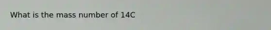 What is the mass number of 14C