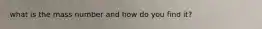 what is the mass number and how do you find it?