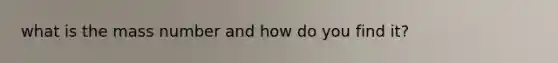 what is the mass number and how do you find it?