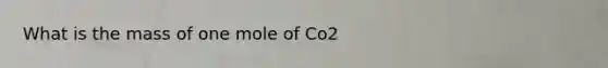 What is the mass of one mole of Co2