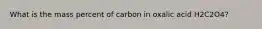 What is the mass percent of carbon in oxalic acid H2C2O4?