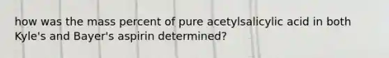 how was the mass percent of pure acetylsalicylic acid in both Kyle's and Bayer's aspirin determined?