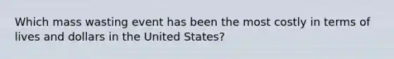 Which mass wasting event has been the most costly in terms of lives and dollars in the United States?