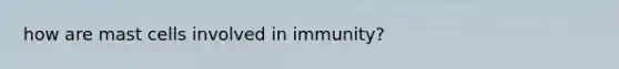 how are mast cells involved in immunity?