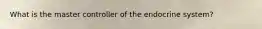 What is the master controller of the endocrine system?