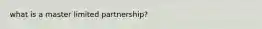 what is a master limited partnership?